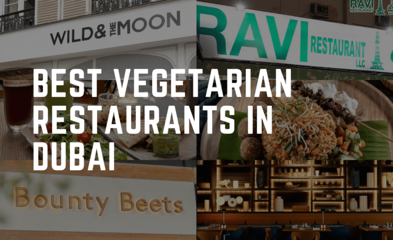 Best Vegetarian Restaurants in Dubai: Where Flavor Meets Freshness